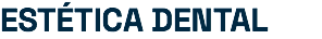 ESTÉTICA DENTAL